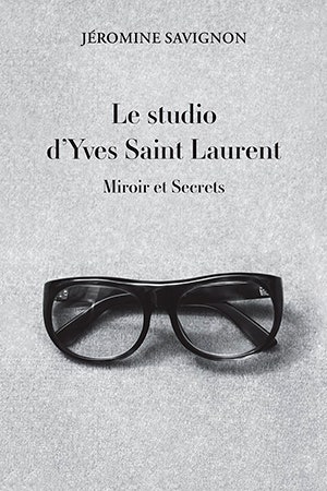 Книга Yves Saint Laurents Studio  Mirror and Secrets об Иве СенЛоране | Vogue
