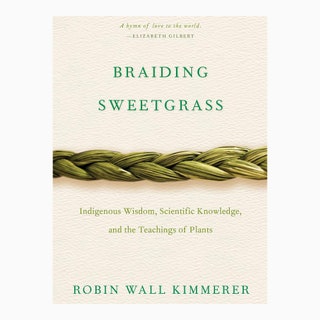 Braiding Sweetgrass Indigenous Wisdom Scientific Knowledge and the Teachings of Plants Робин Уолл Киммерер 999...
