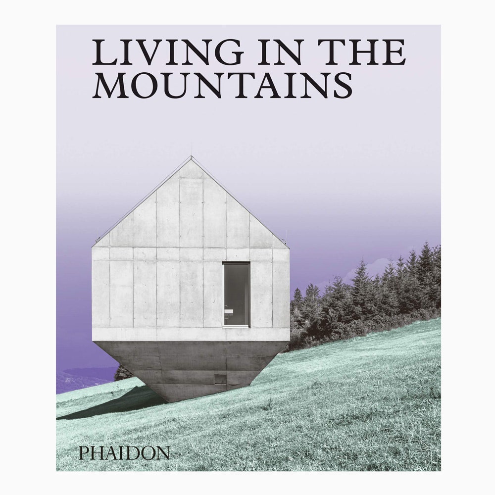 Книга Living in the Mountains Phaidon